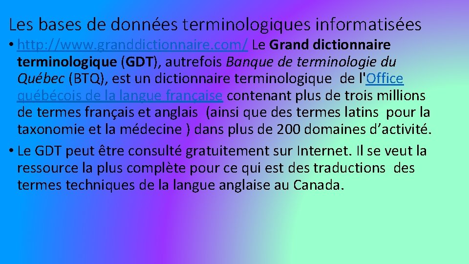 Les bases de données terminologiques informatisées • http: //www. granddictionnaire. com/ Le Grand dictionnaire