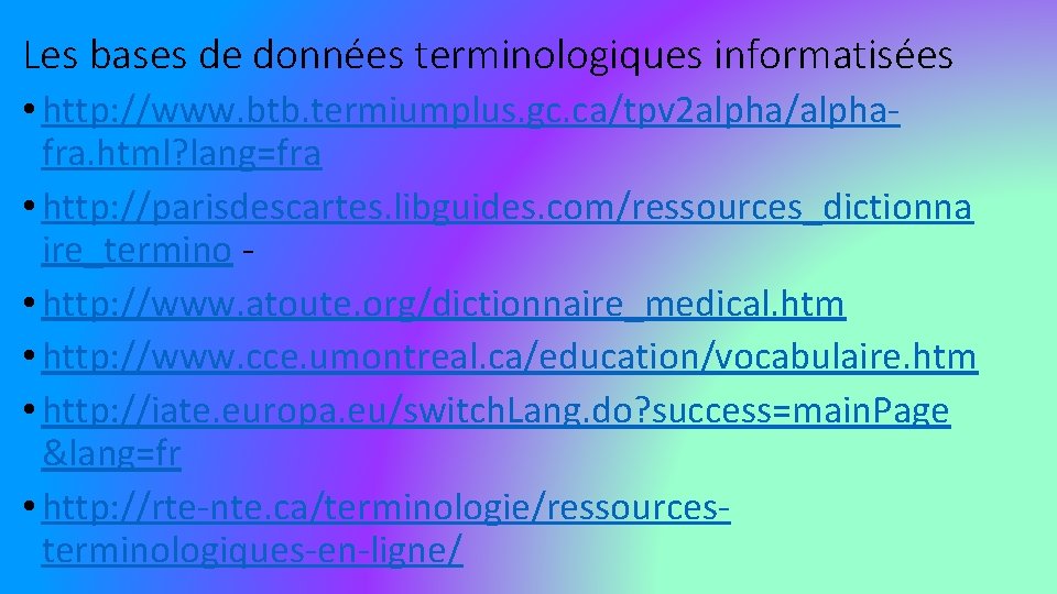 Les bases de données terminologiques informatisées • http: //www. btb. termiumplus. gc. ca/tpv 2