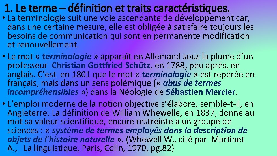 1. Le terme – définition et traits caractéristiques. • La terminologie suit une voie