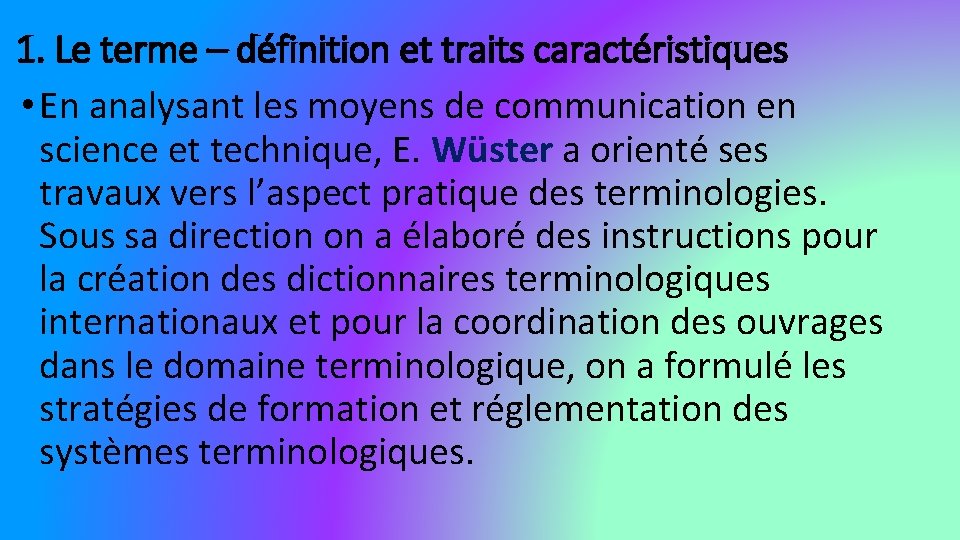 1. Le terme – définition et traits caractéristiques • En analysant les moyens de