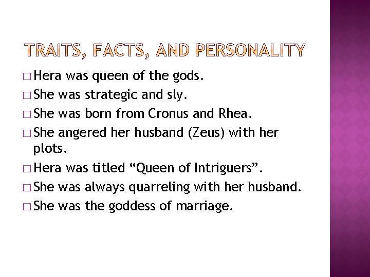 � Hera was queen of the gods. � She was strategic and sly. �