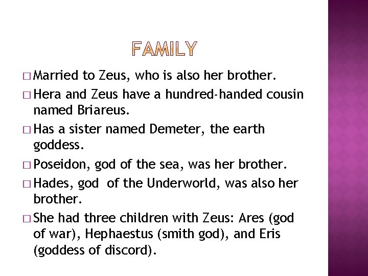 � Married to Zeus, who is also her brother. � Hera and Zeus have