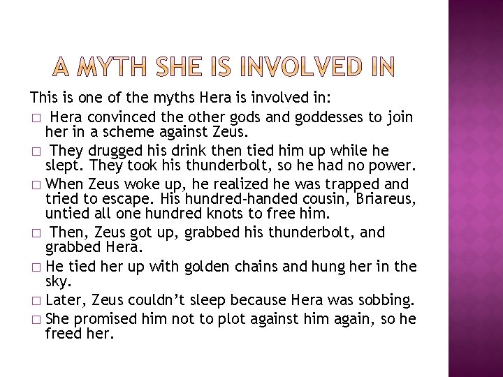 This is one of the myths Hera is involved in: � Hera convinced the