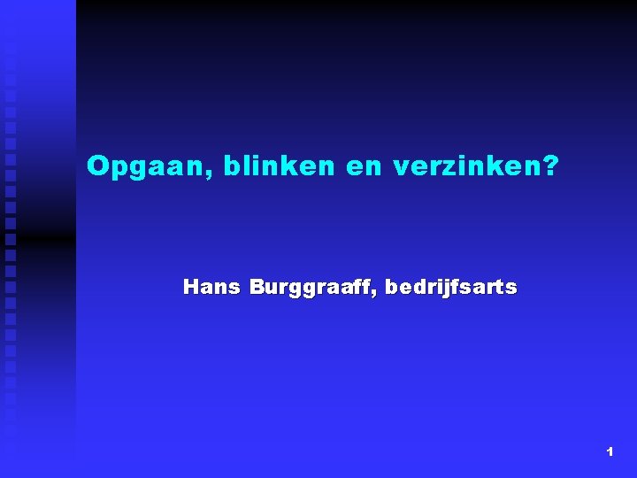 Opgaan, blinken en verzinken? Hans Burggraaff, bedrijfsarts 1 