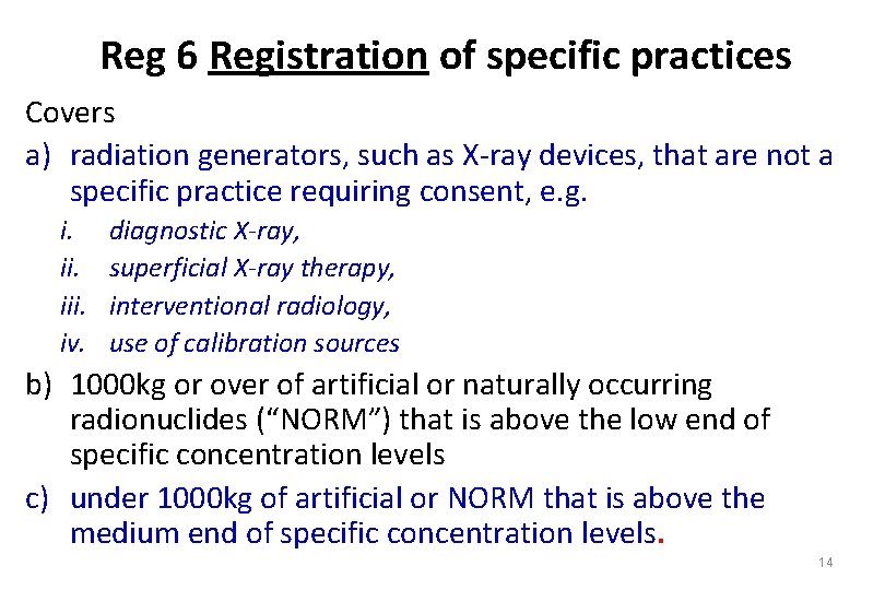 Reg 6 Registration of specific practices Covers a) radiation generators, such as X-ray devices,