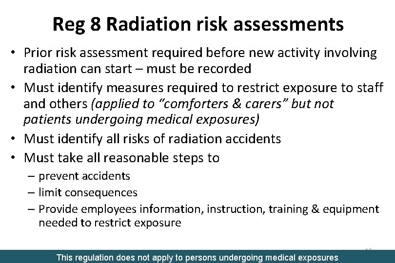Reg 8 Radiation risk assessments • Prior risk assessment required before new activity involving