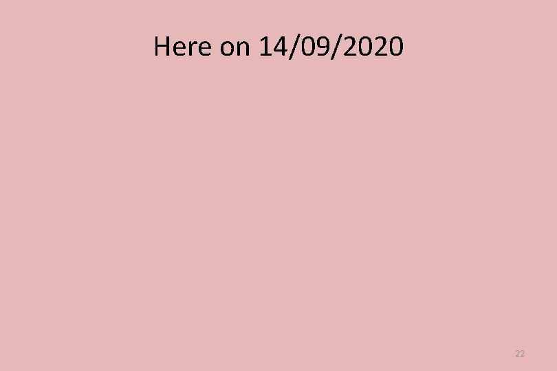 Here on 14/09/2020 22 