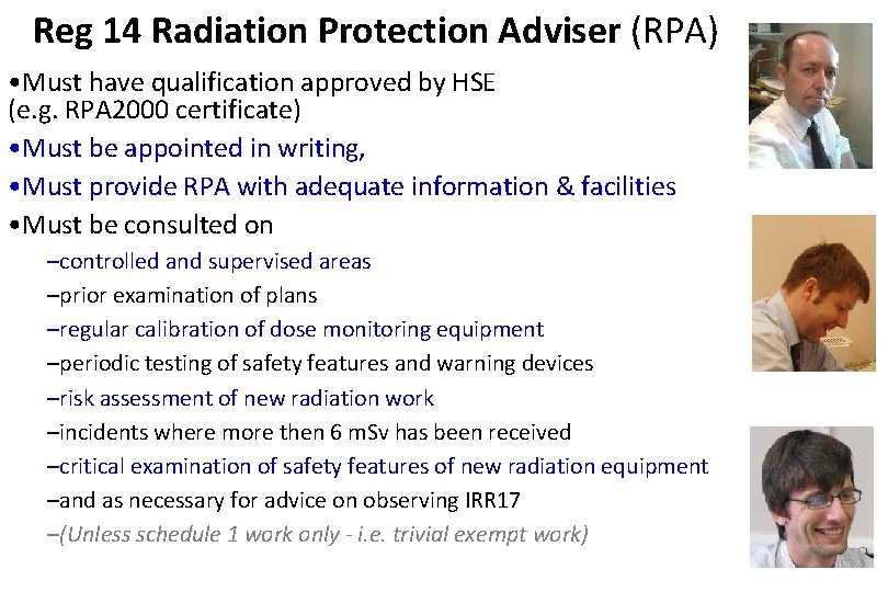 Reg 14 Radiation Protection Adviser (RPA) • Must have qualification approved by HSE (e.