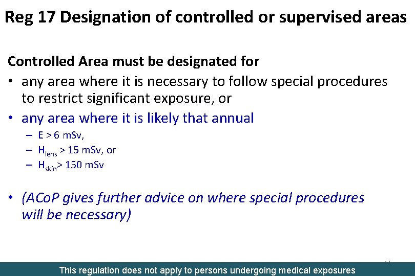 Reg 17 Designation of controlled or supervised areas Controlled Area must be designated for