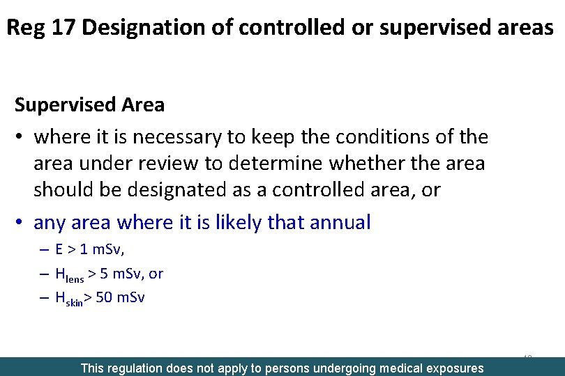 Reg 17 Designation of controlled or supervised areas Supervised Area • where it is