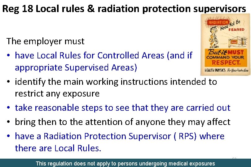 Reg 18 Local rules & radiation protection supervisors The employer must • have Local