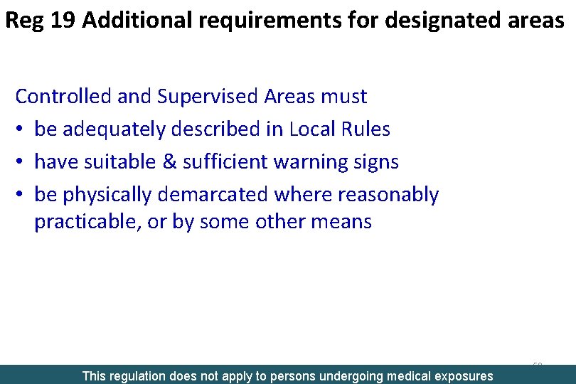 Reg 19 Additional requirements for designated areas Controlled and Supervised Areas must • be