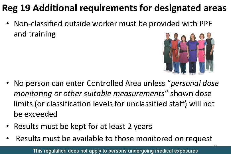 Reg 19 Additional requirements for designated areas • Non-classified outside worker must be provided