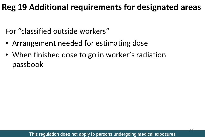 Reg 19 Additional requirements for designated areas For “classified outside workers” • Arrangement needed