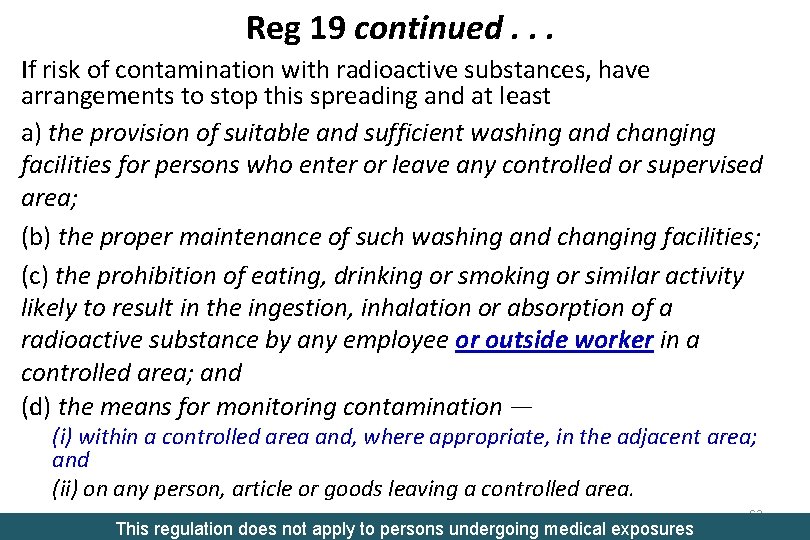 Reg 19 continued. . . If risk of contamination with radioactive substances, have arrangements