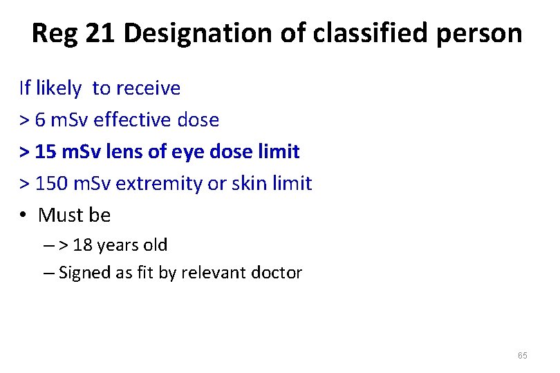 Reg 21 Designation of classified person If likely to receive > 6 m. Sv