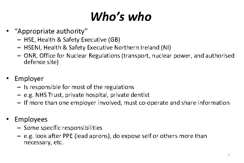 Who’s who • “Appropriate authority” – HSE, Health & Safety Executive (GB) – HSENI,