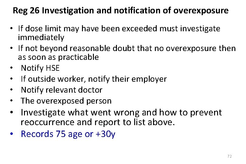 Reg 26 Investigation and notification of overexposure • If dose limit may have been
