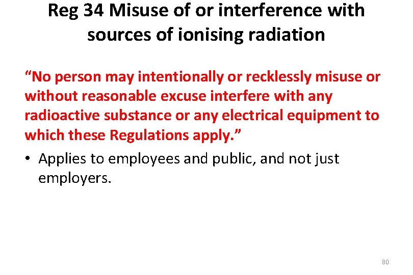 Reg 34 Misuse of or interference with sources of ionising radiation “No person may