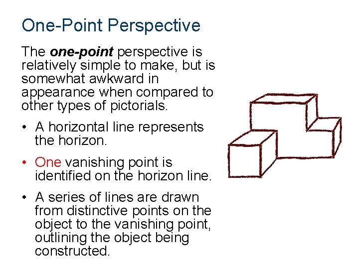 One-Point Perspective The one-point perspective is relatively simple to make, but is somewhat awkward One-Point Perspective The one-point perspective is relatively simple to make, but is somewhat awkward