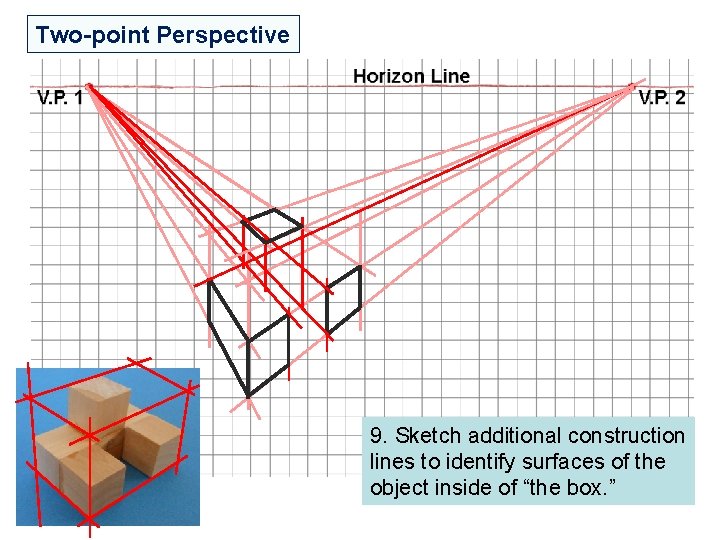 Two-point Perspective 9. Sketch additional construction lines to identify surfaces of the object inside Two-point Perspective 9. Sketch additional construction lines to identify surfaces of the object inside