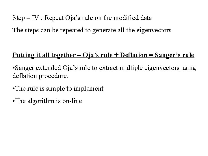 Step – IV : Repeat Oja’s rule on the modified data The steps can