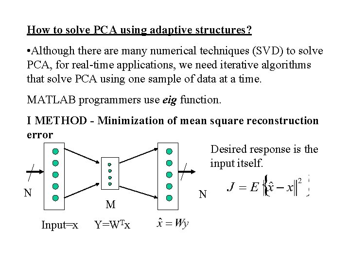 How to solve PCA using adaptive structures? • Although there are many numerical techniques