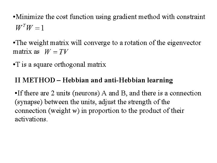  • Minimize the cost function using gradient method with constraint • The weight