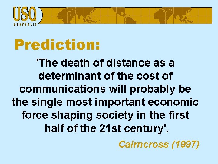 Prediction: 'The death of distance as a determinant of the cost of communications will