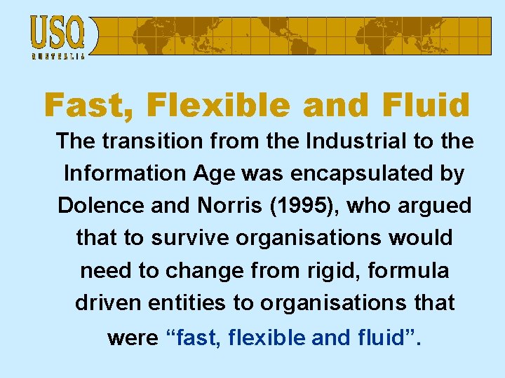 Fast, Flexible and Fluid The transition from the Industrial to the Information Age was