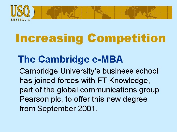 Increasing Competition The Cambridge e-MBA Cambridge University’s business school has joined forces with FT