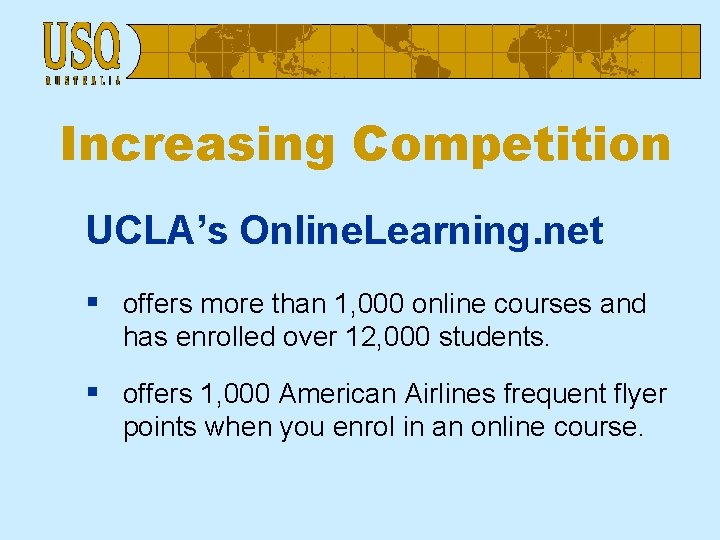Increasing Competition UCLA’s Online. Learning. net § offers more than 1, 000 online courses