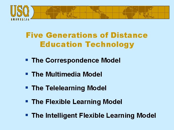 Five Generations of Distance Education Technology § The Correspondence Model § The Multimedia Model