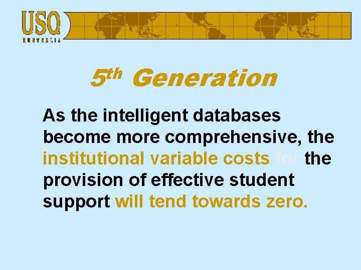 th 5 Generation As the intelligent databases become more comprehensive, the institutional variable costs