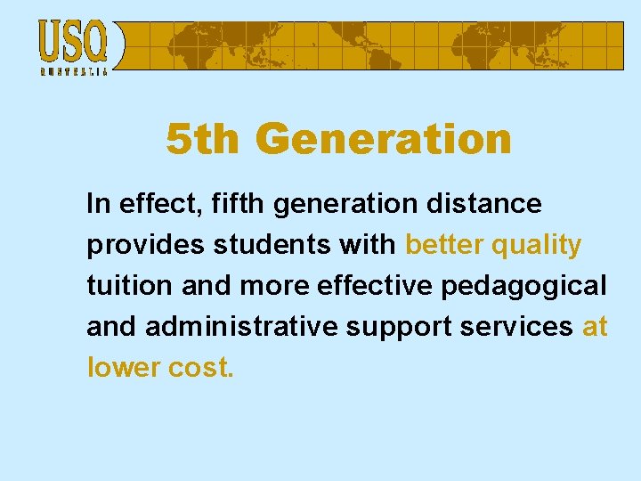 5 th Generation In effect, fifth generation distance provides students with better quality tuition