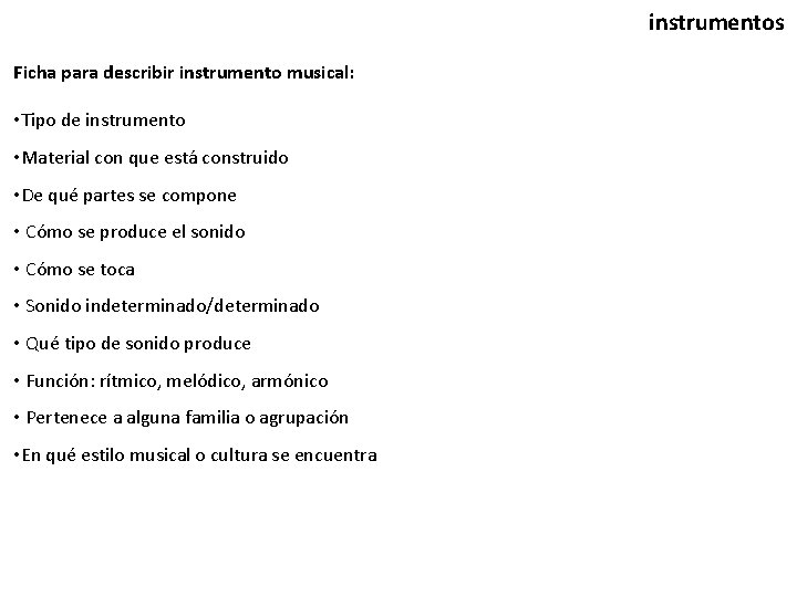 instrumentos Ficha para describir instrumento musical: • Tipo de instrumento • Material con que