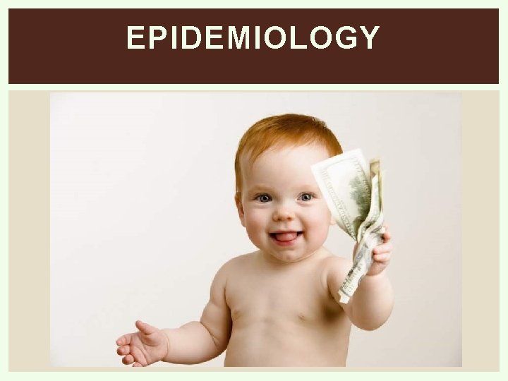 EPIDEMIOLOGY 