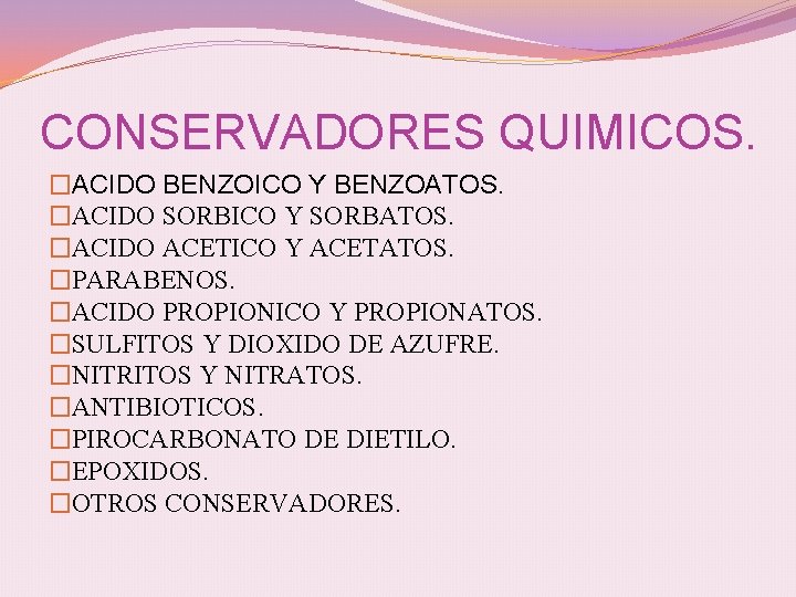 CONSERVADORES QUIMICOS. �ACIDO BENZOICO Y BENZOATOS. �ACIDO SORBICO Y SORBATOS. �ACIDO ACETICO Y ACETATOS.