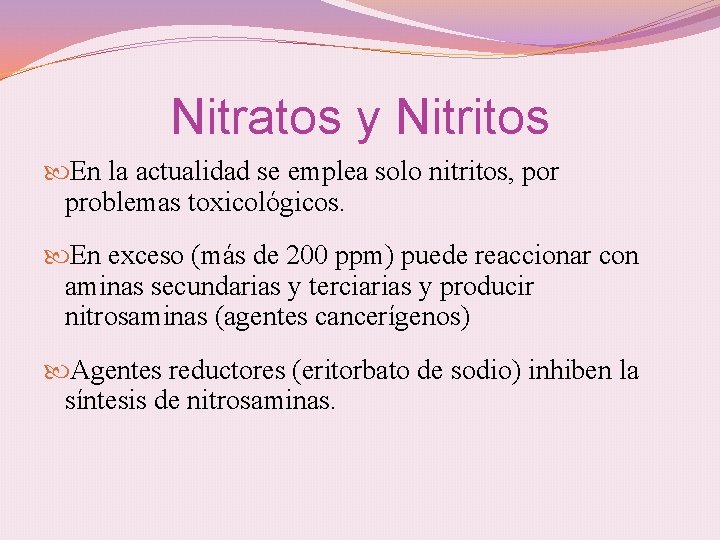 Nitratos y Nitritos En la actualidad se emplea solo nitritos, por problemas toxicológicos. En