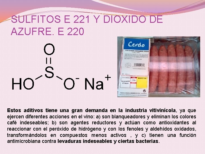 SULFITOS E 221 Y DIOXIDO DE AZUFRE. E 220 Estos aditivos tiene una gran