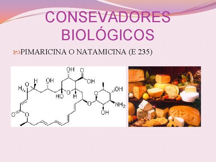 CONSEVADORES BIOLÓGICOS PIMARICINA O NATAMICINA (E 235) 