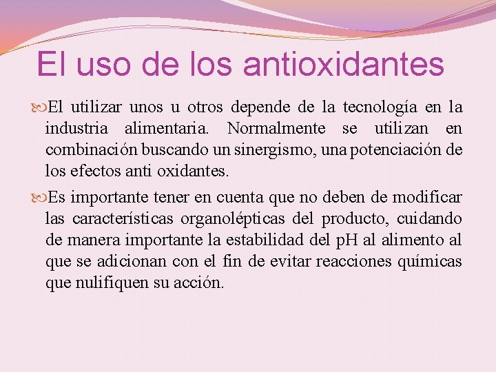 El uso de los antioxidantes El utilizar unos u otros depende de la tecnología