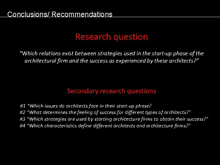 Conclusions/ Recommendations Research question “Which relations exist between strategies used in the start-up phase