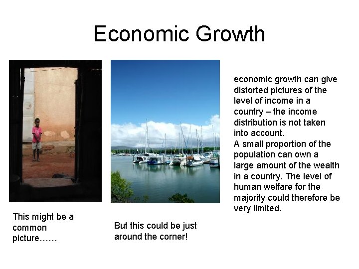 Economic Growth This might be a common picture…… economic growth can give distorted pictures