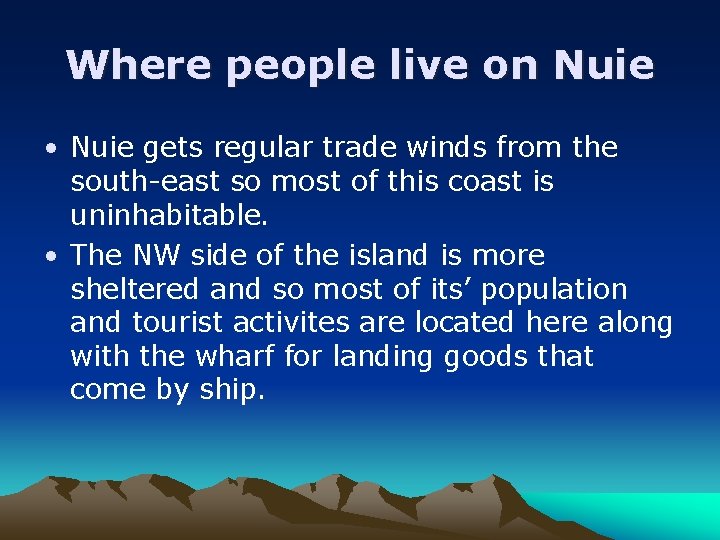 Where people live on Nuie • Nuie gets regular trade winds from the south-east