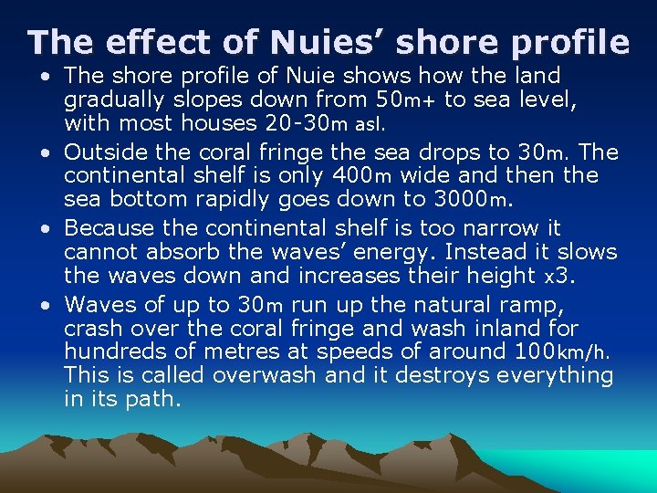 The effect of Nuies’ shore profile • The shore profile of Nuie shows how