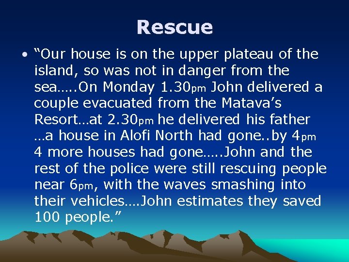 Rescue • “Our house is on the upper plateau of the island, so was