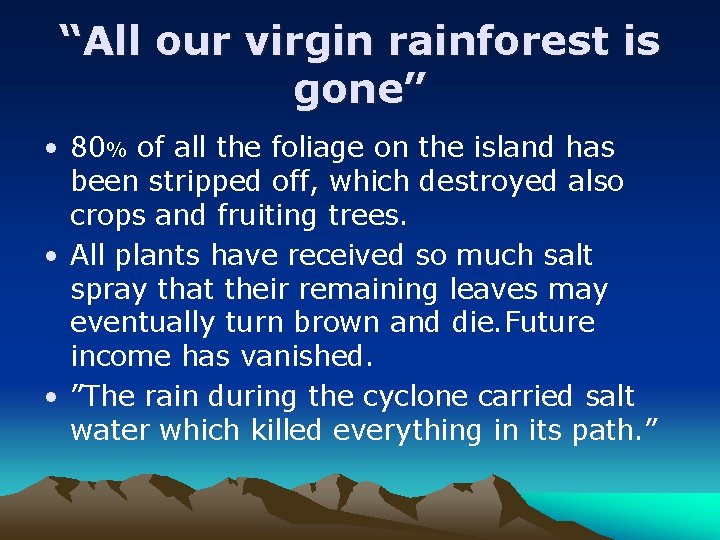 “All our virgin rainforest is gone” • 80% of all the foliage on the