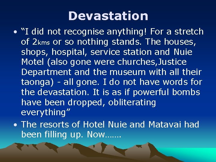 Devastation • “I did not recognise anything! For a stretch of 2 kms or