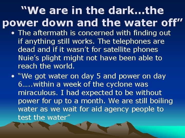 “We are in the dark…the power down and the water off” • The aftermath